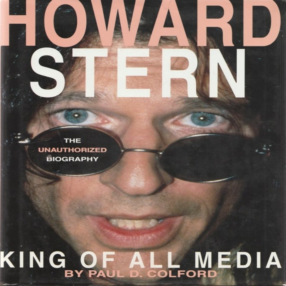 Howard Stern - The King Of All Media By Paul D. Colford